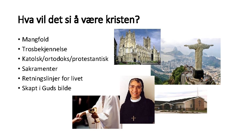 Hva vil det si å være kristen? • Mangfold • Trosbekjennelse • Katolsk/ortodoks/protestantisk •