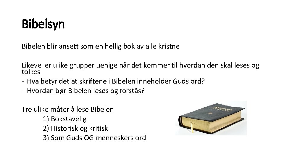 Bibelsyn Bibelen blir ansett som en hellig bok av alle kristne Likevel er ulike