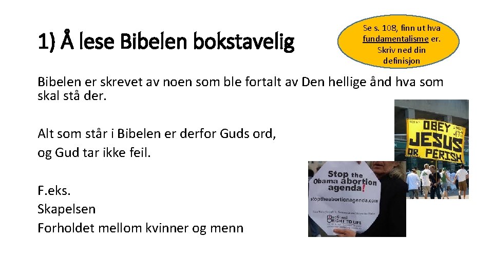 1) Å lese Bibelen bokstavelig Se s. 108, finn ut hva fundamentalisme er. Skriv
