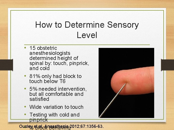 How to Determine Sensory Level • 15 obstetric anesthesiologists determined height of spinal by: