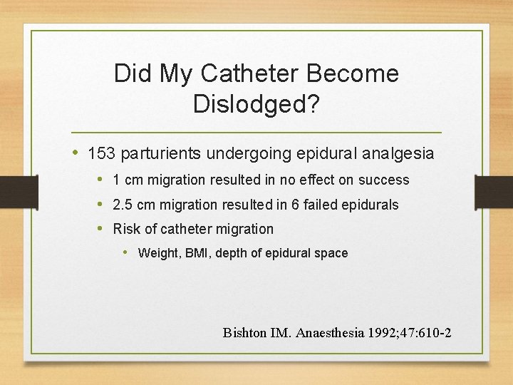 Did My Catheter Become Dislodged? • 153 parturients undergoing epidural analgesia • 1 cm