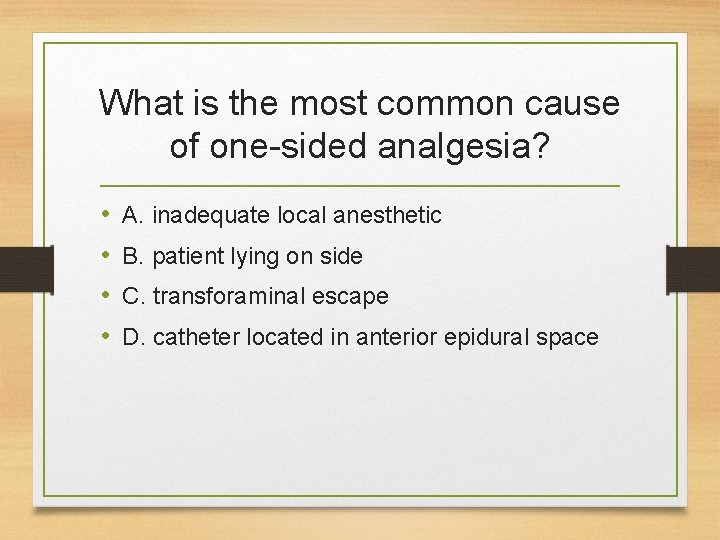 What is the most common cause of one-sided analgesia? • • A. inadequate local