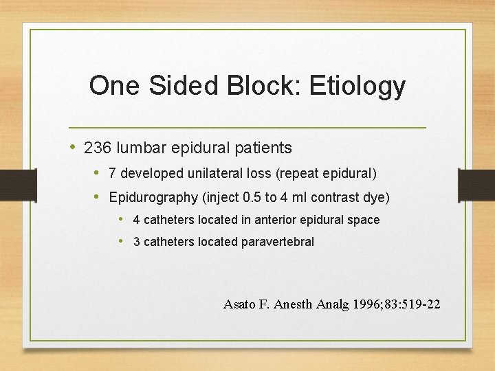 One Sided Block: Etiology • 236 lumbar epidural patients • 7 developed unilateral loss