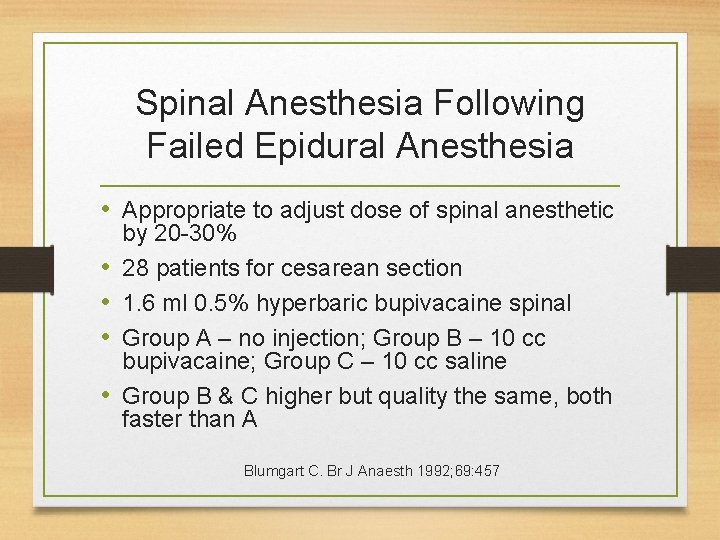 Spinal Anesthesia Following Failed Epidural Anesthesia • Appropriate to adjust dose of spinal anesthetic