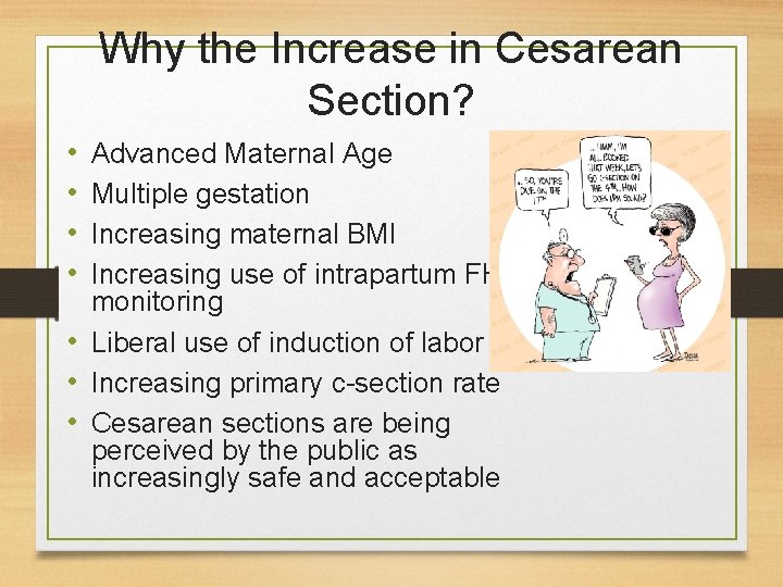 Why the Increase in Cesarean Section? • • Advanced Maternal Age Multiple gestation Increasing