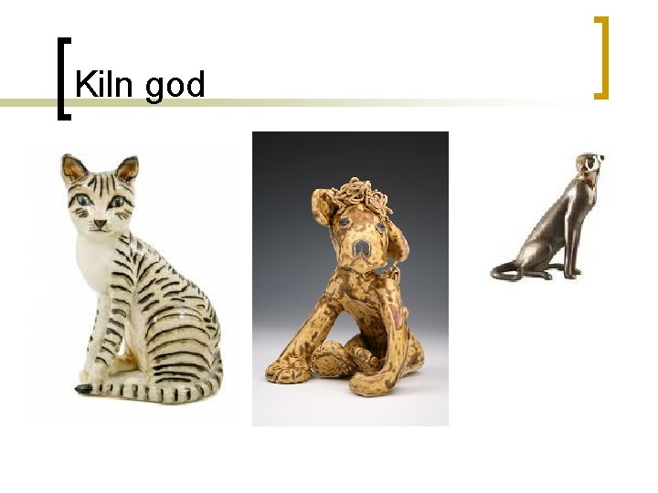 Kiln god 