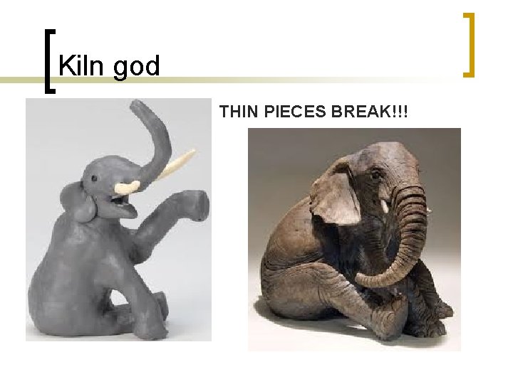 Kiln god THIN PIECES BREAK!!! 