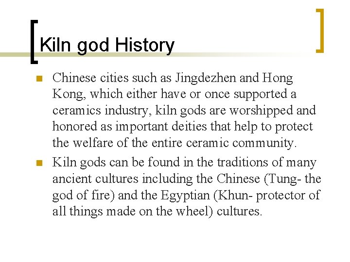 Kiln god History n n Chinese cities such as Jingdezhen and Hong Kong, which