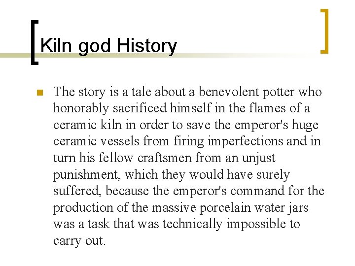 Kiln god History n The story is a tale about a benevolent potter who