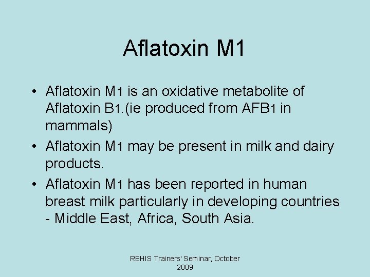 Aflatoxin M 1 • Aflatoxin M 1 is an oxidative metabolite of Aflatoxin B