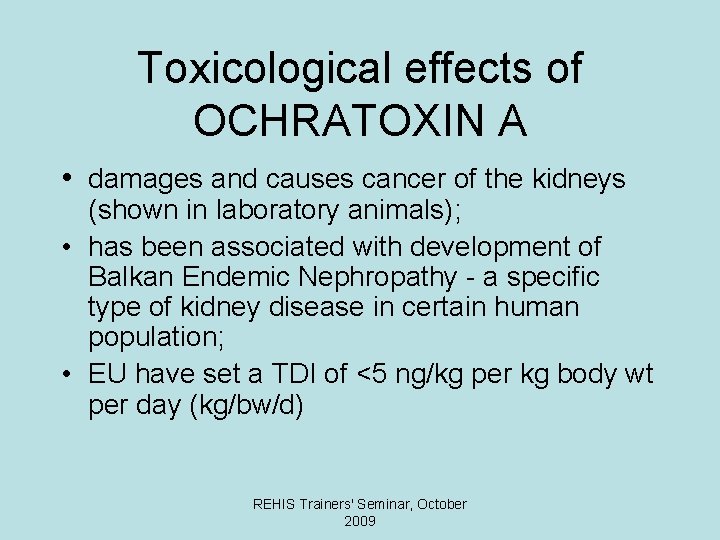 Toxicological effects of OCHRATOXIN A • damages and causes cancer of the kidneys (shown