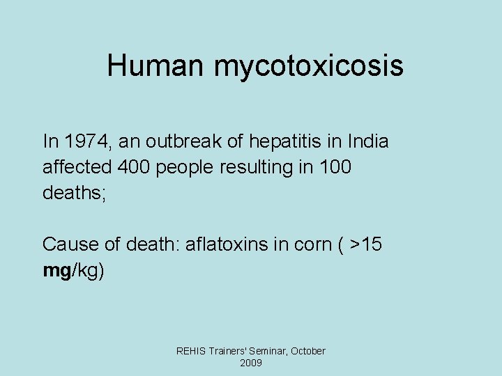 Human mycotoxicosis In 1974, an outbreak of hepatitis in India affected 400 people resulting