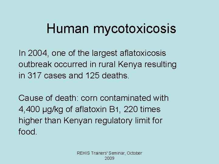 Human mycotoxicosis In 2004, one of the largest aflatoxicosis outbreak occurred in rural Kenya