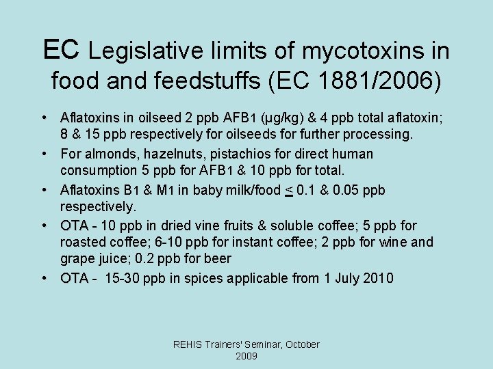 EC Legislative limits of mycotoxins in food and feedstuffs (EC 1881/2006) • Aflatoxins in