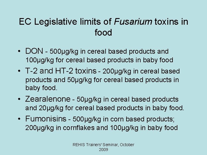 EC Legislative limits of Fusarium toxins in food • DON - 500µg/kg in cereal