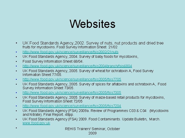 Websites • • • • UK Food Standards Agency, 2002. Survey of nuts, nut