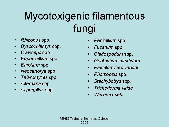 Mycotoxigenic filamentous fungi • • • Rhizopus spp. Byssochlamys spp. Claviceps spp. Eupenicillium spp.