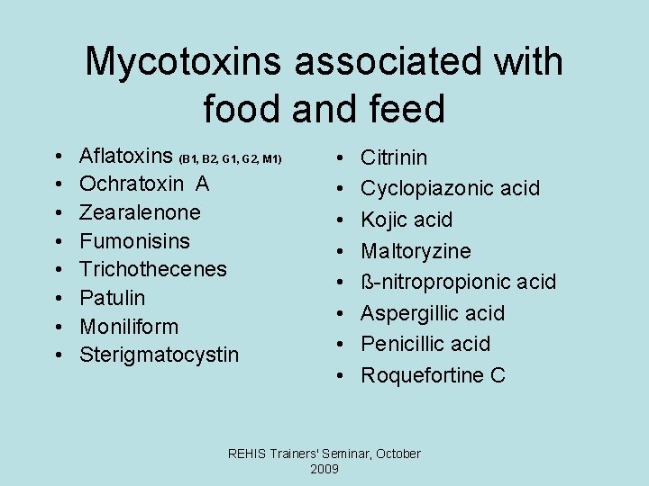 Mycotoxins associated with food and feed • • Aflatoxins (B 1, B 2, G