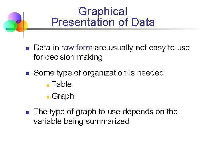 Graphical Presentation of Data n n n Data in raw form are usually not