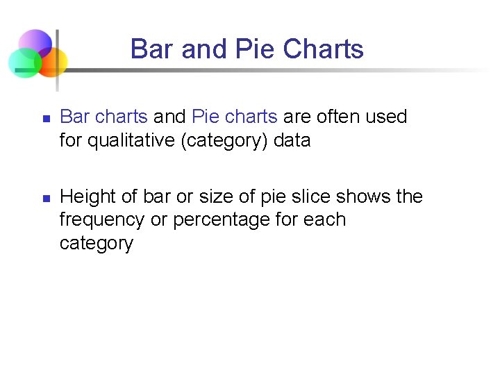 Bar and Pie Charts n n Bar charts and Pie charts are often used