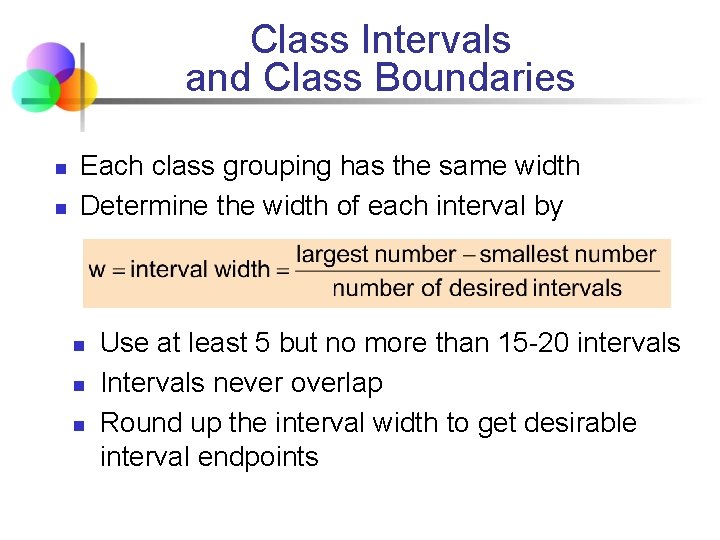 Class Intervals and Class Boundaries n n Each class grouping has the same width