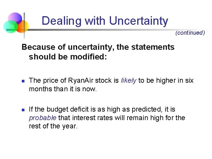 Dealing with Uncertainty (continued) Because of uncertainty, the statements should be modified: n n