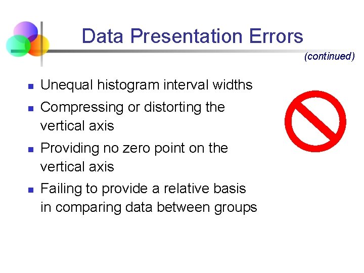 Data Presentation Errors (continued) n n Unequal histogram interval widths Compressing or distorting the