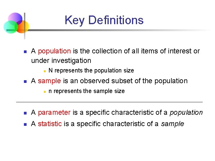 Key Definitions n A population is the collection of all items of interest or