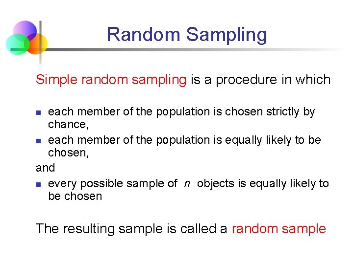 Random Sampling Simple random sampling is a procedure in which each member of the