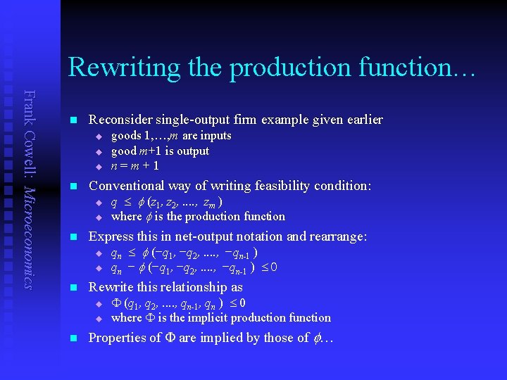 Rewriting the production function… Frank Cowell: Microeconomics n Reconsider single-output firm example given earlier