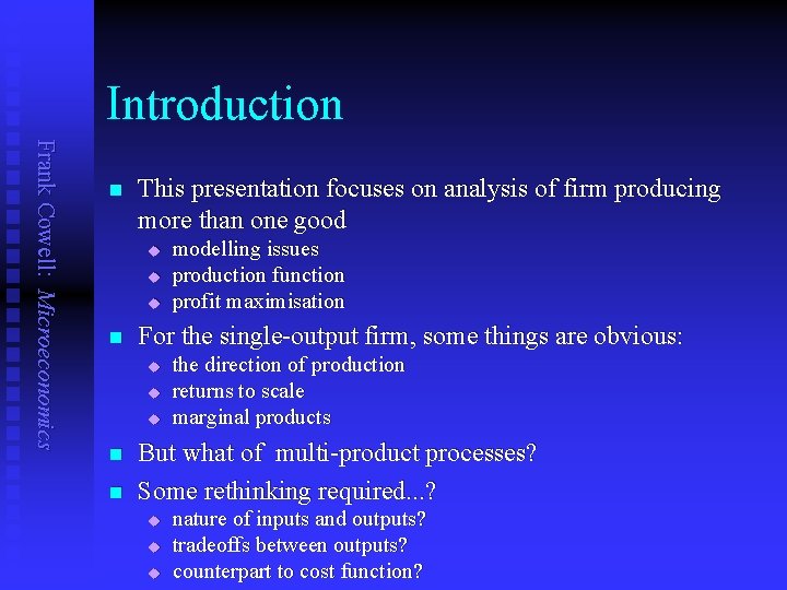 Introduction Frank Cowell: Microeconomics n This presentation focuses on analysis of firm producing more