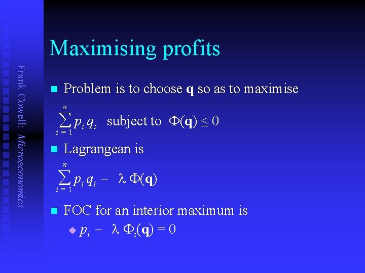 Maximising profits Frank Cowell: Microeconomics n Problem is to choose q so as to