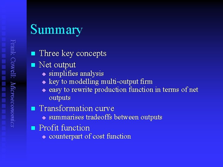 Summary Frank Cowell: Microeconomics n n Three key concepts Net output u u u