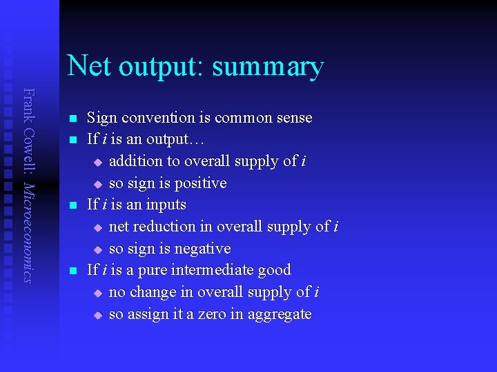 Net output: summary Frank Cowell: Microeconomics n n Sign convention is common sense If