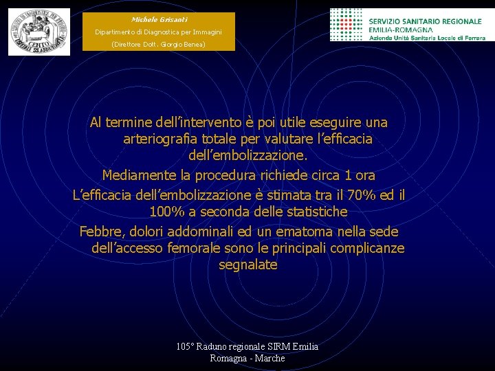 Michele Grisanti Dipartimento di Diagnostica per Immagini (Direttore Dott. Giorgio Benea) Al termine dell’intervento