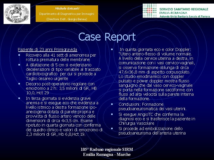Michele Grisanti Dipartimento di Diagnostica per Immagini (Direttore Dott. Giorgio Benea) Case Report Paziente
