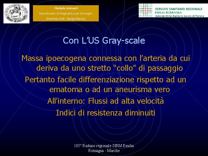 Michele Grisanti Dipartimento di Diagnostica per Immagini (Direttore Dott. Giorgio Benea) Con L’US Gray-scale