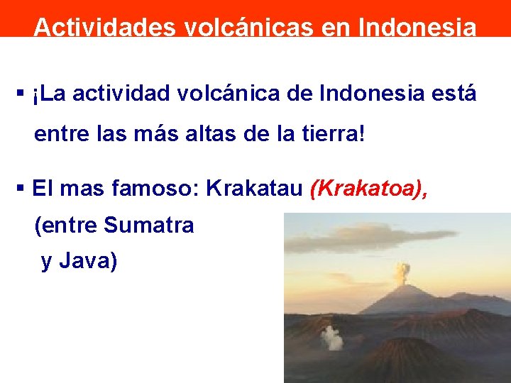 Actividades volcánicas en Indonesia § ¡La actividad volcánica de Indonesia está entre las más