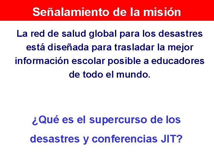 Señalamiento de la misión La red de salud global para los desastres está diseñada Señalamiento de la misión La red de salud global para los desastres está diseñada