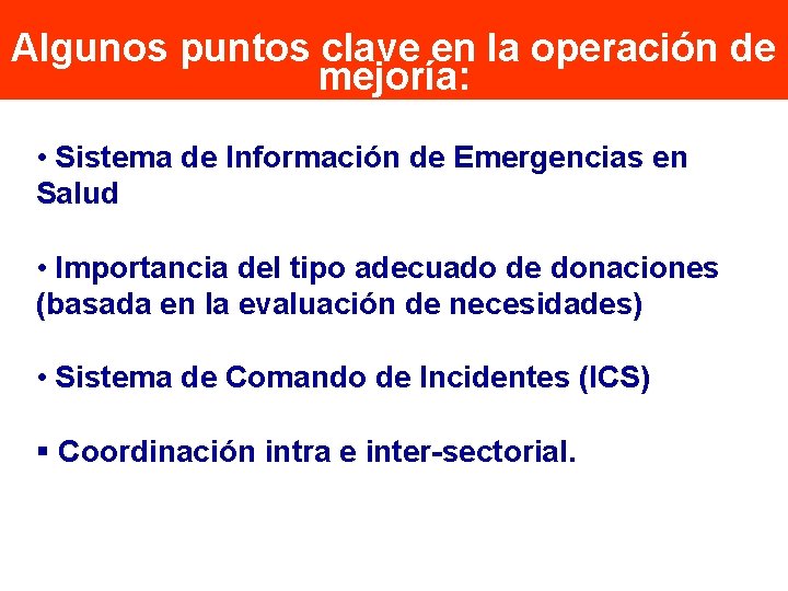 Algunos puntos clave en la operación de mejoría: • Sistema de Información de Emergencias Algunos puntos clave en la operación de mejoría: • Sistema de Información de Emergencias