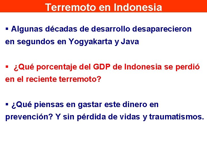 Terremoto en Indonesia § Algunas décadas de desarrollo desaparecieron en segundos en Yogyakarta y Terremoto en Indonesia § Algunas décadas de desarrollo desaparecieron en segundos en Yogyakarta y