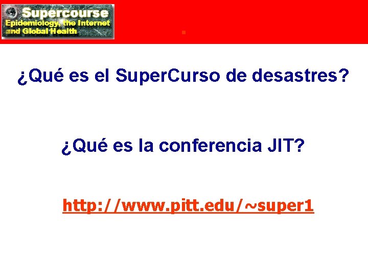 . ¿Qué es el Super. Curso de desastres? ¿Qué es la conferencia JIT? http: