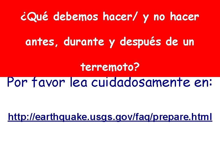 ¿Qué debemos hacer/ y no hacer antes, durante y después de un terremoto? Por