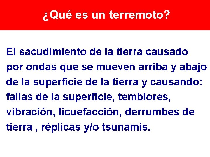 ¿Qué es un terremoto? El sacudimiento de la tierra causado por ondas que se