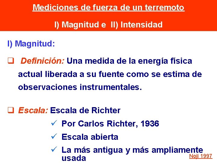 Mediciones de fuerza de un terremoto I) Magnitud e II) Intensidad I) Magnitud: q Mediciones de fuerza de un terremoto I) Magnitud e II) Intensidad I) Magnitud: q
