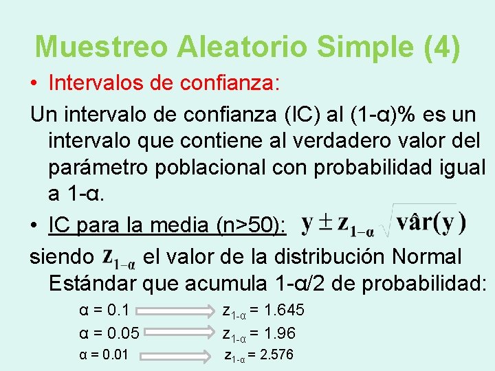 Muestreo Aleatorio Simple (4) • Intervalos de confianza: Un intervalo de confianza (IC) al