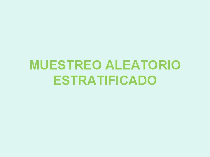 MUESTREO ALEATORIO ESTRATIFICADO 