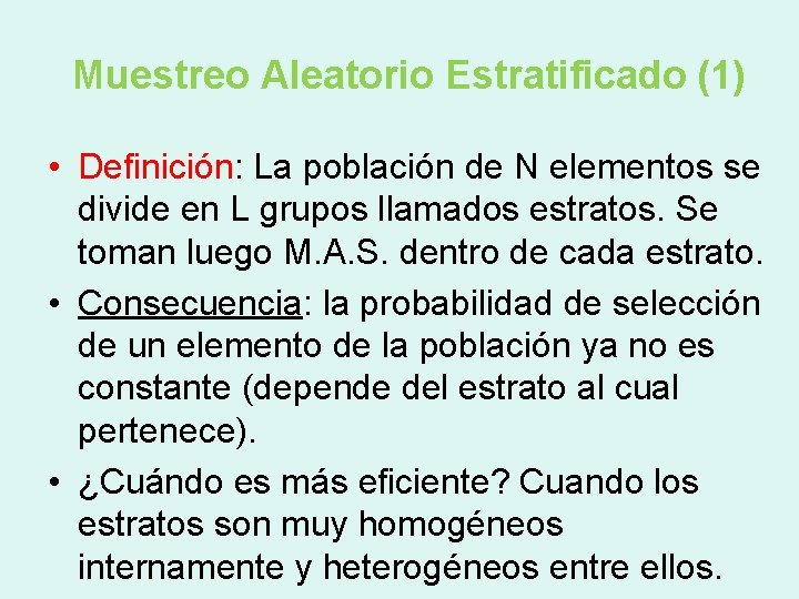 Muestreo Aleatorio Estratificado (1) • Definición: La población de N elementos se divide en