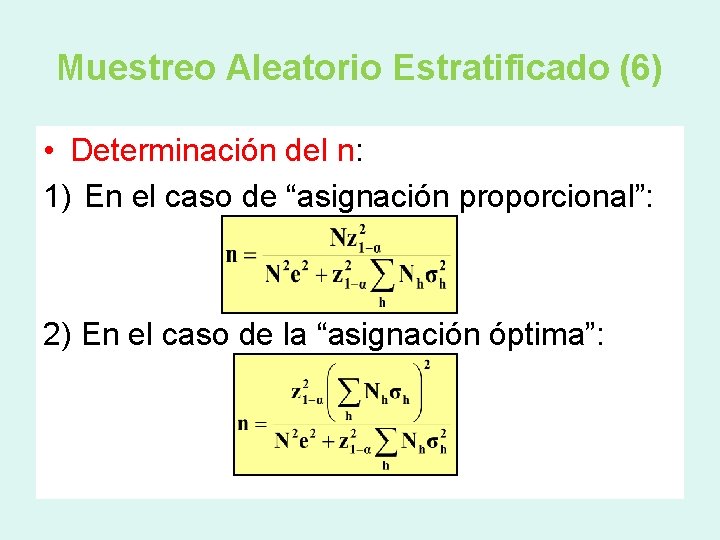 Muestreo Aleatorio Estratificado (6) • Determinación del n: 1) En el caso de “asignación