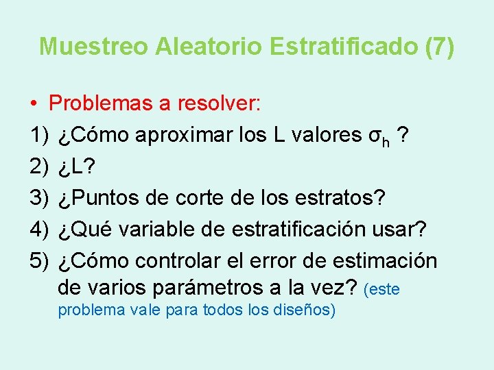 Muestreo Aleatorio Estratificado (7) • Problemas a resolver: 1) ¿Cómo aproximar los L valores